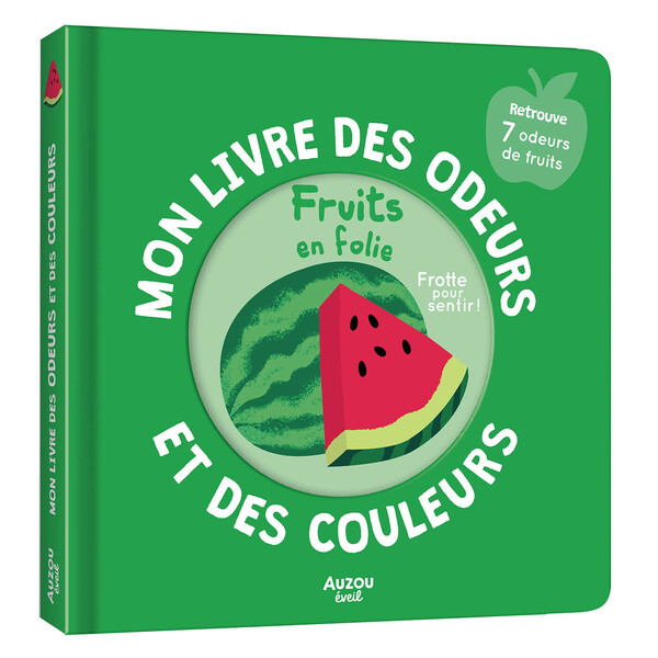 Mon livre des odeurs et des couleurs - fruits en folie