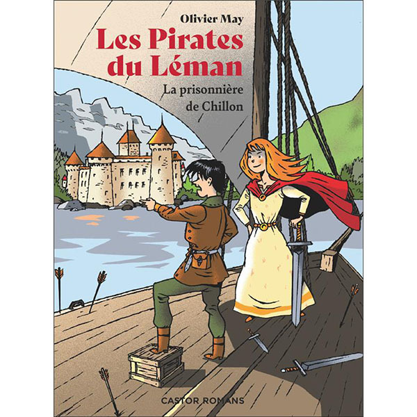 Les pirates du Léman - La prisonnière de Chillon - Olivier May
